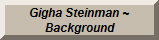 Gigha Steinman ~ Background